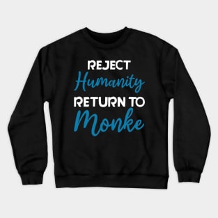 Reject Humanity, Return to Monke Crewneck Sweatshirt